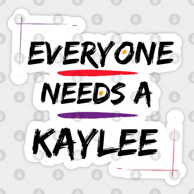 Kaylee Name Design Everyone Needs A Kaylee Sticker by Alihassan-Art